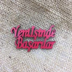Yeni İşinde Başarılar  Ahşap Yazı